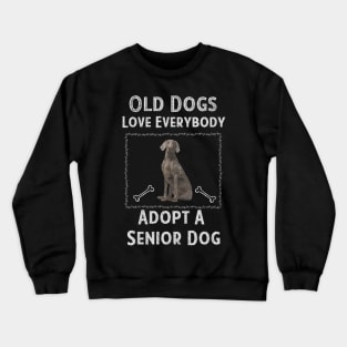 Senior Dog Adoption T-Shirt Old Dogs Love Everyone Crewneck Sweatshirt